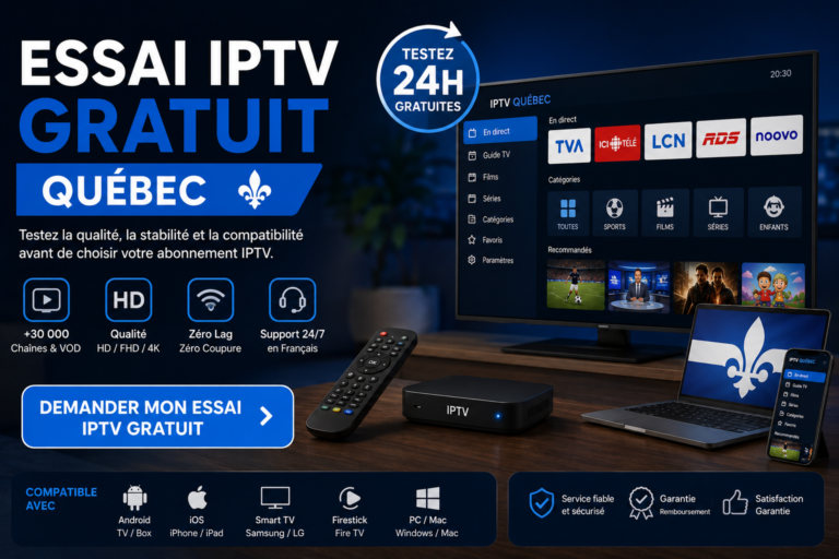 Essai gratuit IPTV au Québec – test IPTV 24h avant abonnement IPTV Québec
